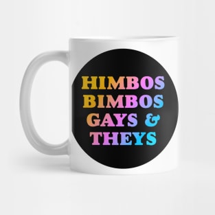 Himbos, Bimbos, Gays and Theys Mug